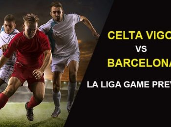 Lа Lіgа : Cеltа Vіgо vs F.C Barcelona Preview